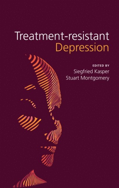 Stuart A. Montgomery, Siegfried Kasper - Treatment-Resistant Depression, E-bok