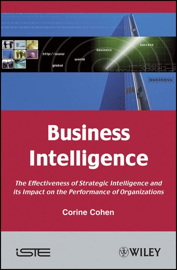 C Cohen - Business Intelligence – The Effective of Strategic Intelligence and its Impact on the Performance of Organizations. Tillgänglighet: Tillfälligt slut