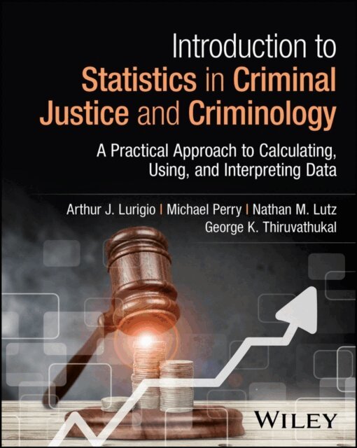 George K. Thiruvathukal, Nathan M. Lutz, Michael Perry, Arthur J. Lurigio - Introduction to Statistics in Criminal Justice and Criminology, E-bok