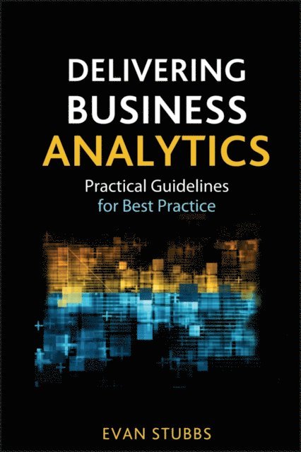 Evan Stubbs - Delivering Business Analytics, E-bok