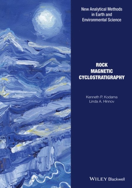 Linda A. Hinnov, Kenneth P. Kodama - Rock Magnetic Cyclostratigraphy, E-bok