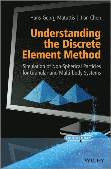 Jian Chen, Hans-Georg Matuttis - Understanding the Discrete Element Method, E-bok