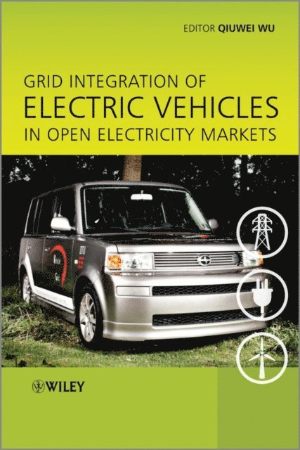 Qiuwei Wu - Grid Integration of Electric Vehicles in Open Electricity Markets, E-bok