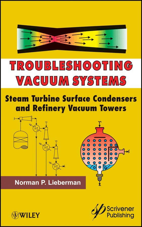 Norman P. Lieberman - Troubleshooting Vacuum Systems – Steam Turbine Surface Condensers and Refinery Vacuum Towers. Tillgänglighet: Tillfälligt slut