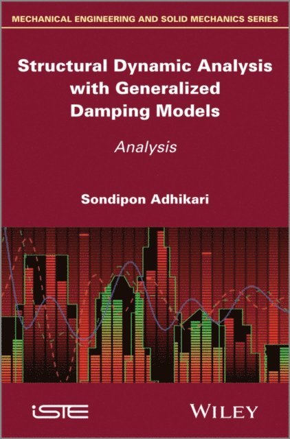 Sondipon Adhikari - Structural Dynamic Analysis with Generalized Damping Models, E-bok