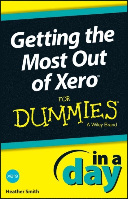 Heather Smith - Getting the Most Out of Xero In A Day For Dummies, E-bok