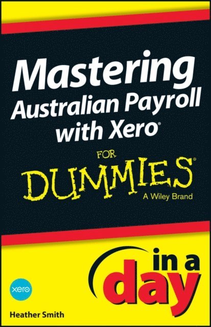 Heather Smith - Mastering Australian Payroll with Xero In A Day For Dummies, E-bok