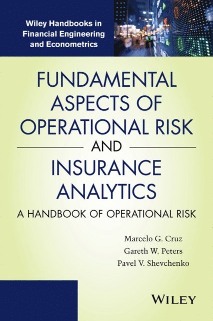 Pavel V. Shevchenko, Gareth W. Peters, Marcelo G. Cruz - Fundamental Aspects of Operational Risk and Insurance Analytics, E-bok