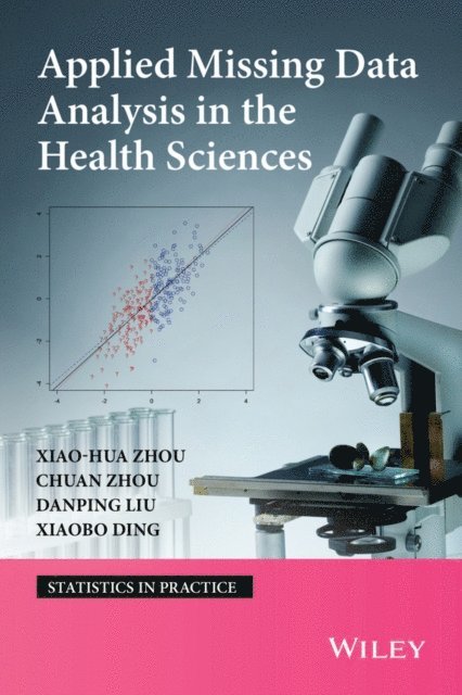 Xaiobo Ding, Danping Lui, Chuan Zhou, Xiao-Hua Zhou - Applied Missing Data Analysis in the Health Sciences, E-bok