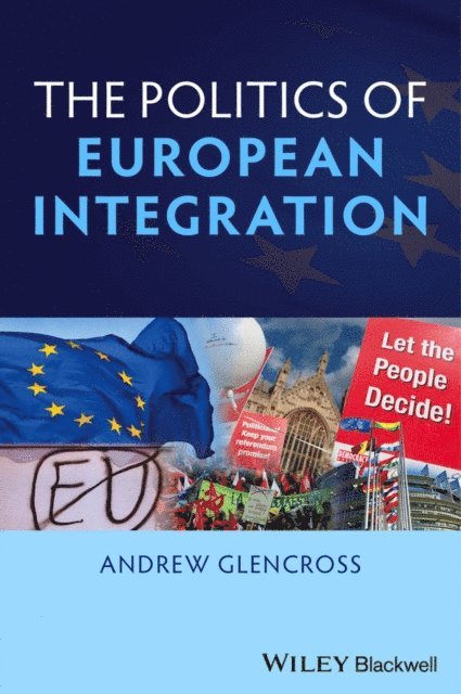 Andrew Glencross - Politics of European Integration, E-bok
