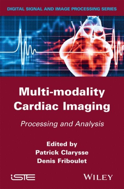 Denis Friboulet, Patrick Clarysse - Multi-modality Cardiac Imaging, E-bok