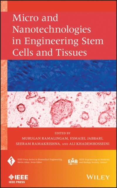 Ali Khademhosseini, Seeram Ramakrishna, Esmaiel Jabbari, Murugan Ramalingam - Micro and Nanotechnologies in Engineering Stem Cells and Tissues, E-bok
