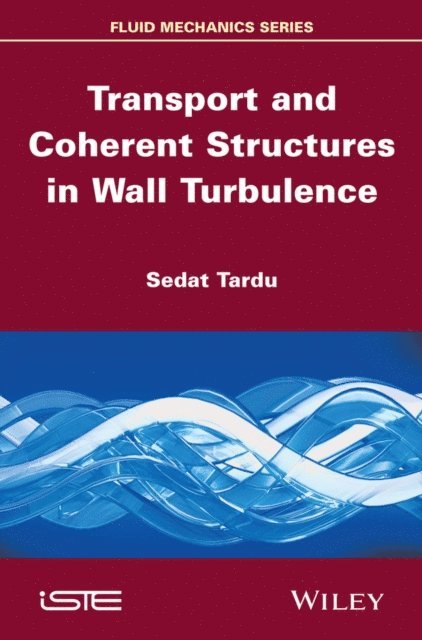 Sedat Tardu - Transport and Coherent Structures in Wall Turbulence, E-bok
