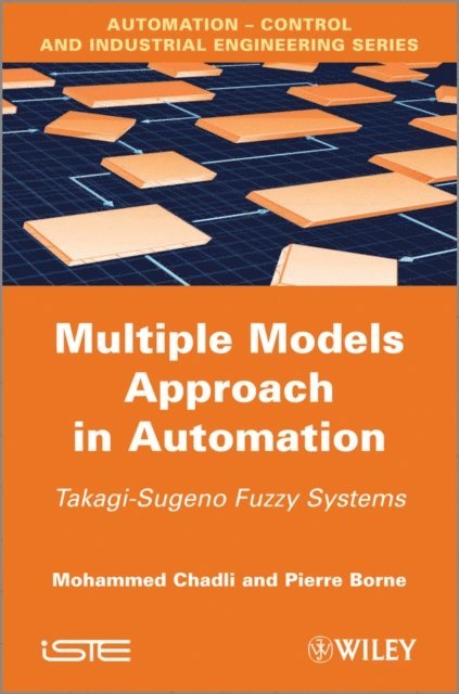 Pierre Borne, Mohammed Chadli - Multiple Models Approach in Automation, E-bok
