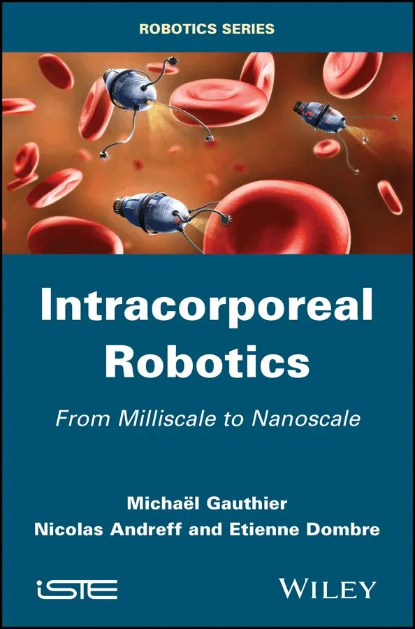 M Gauthier - Intracorporeal Robotics: From Milliscale to Nanosc ale. Tillgänglighet: Tillfälligt slut