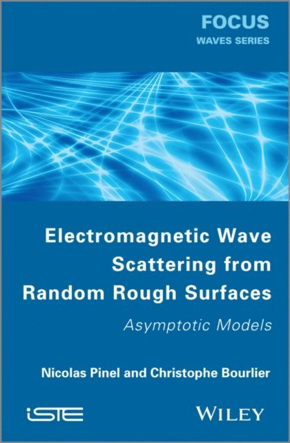 Christophe Boulier, Nicolas Pinel - Electromagnetic Wave Scattering from Random Rough Surfaces, E-bok