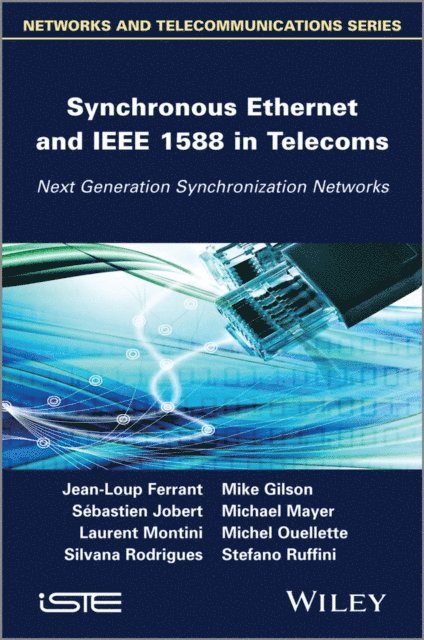 Stefano Ruffini, Silvana Rodrigues, Michel Ouellette, Laurent Montini, Michael Mayer, S bastien Jobert, Mike Gilson, Jean-Loup Ferrant - Synchronous Ethernet and IEEE 1588 in Telecoms, E-bok