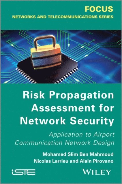 Alain Pirovano, Nicolas Larrieu, Mohamed Slim Ben Mahmoud - Risk Propagation Assessment for Network Security, E-bok