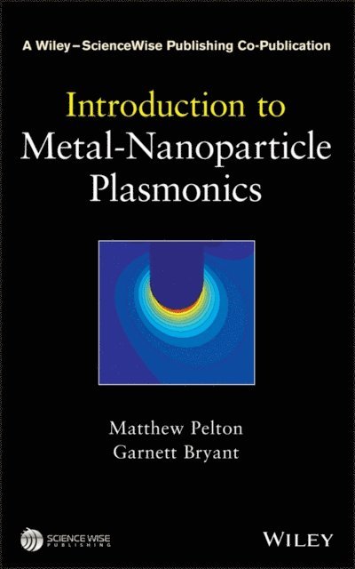 Garnett W. Bryant, Matthew Pelton - Introduction to Metal-Nanoparticle Plasmonics, E-bok