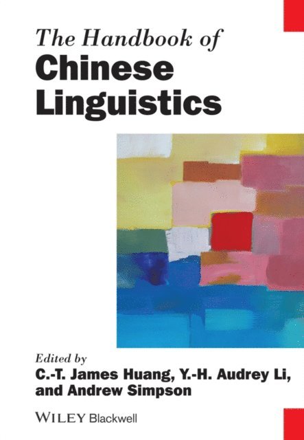 Andrew Simpson, Y. H. Audrey Li, C. T. James Huang - Handbook of Chinese Linguistics, E-bok