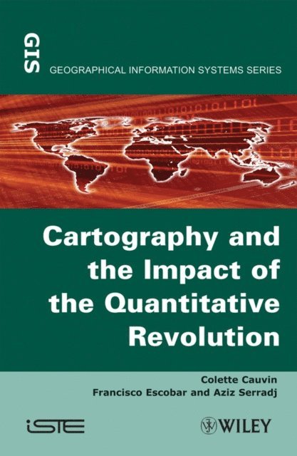 Aziz Serradj, Francisco Escobar, Colette Cauvin - Thematic Cartography, Cartography and the Impact of the Quantitative Revolution, E-bok