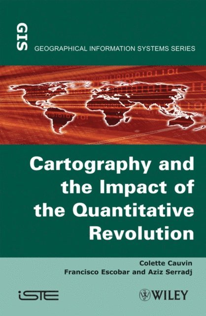 Aziz Serradj, Francisco Escobar, Colette Cauvin - Thematic Cartography, Cartography and the Impact of the Quantitative Revolution, E-bok