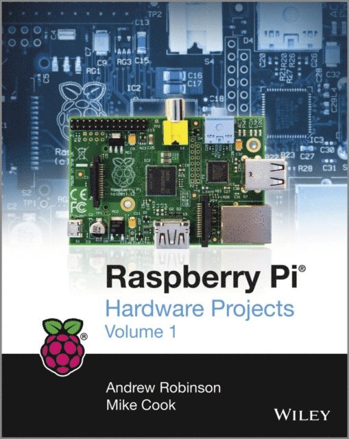 Mike Cook, Andrew Robinson - Raspberry Pi Hardware Projects 1, E-bok