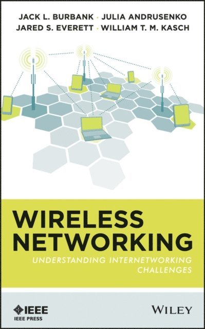 William T. M. Kasch, Jared S. Everett, Julia Andrusenko, Jack L. Burbank - Wireless Networking, E-bok