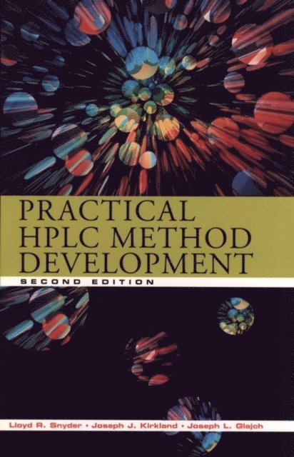 Joseph L. Glajch, Joseph J. Kirkland, Lloyd R. Snyder - Practical HPLC Method Development, E-bok