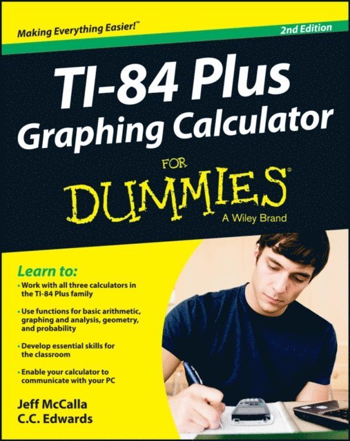 C. C. Edwards, Jeff McCalla - Ti-84 Plus Graphing Calculator For Dummies, E-bok
