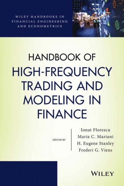 Frederi G. Viens, H. Eugene Stanley, Maria Cristina Mariani, Ionut Florescu - Handbook of High-Frequency Trading and Modeling in Finance, E-bok
