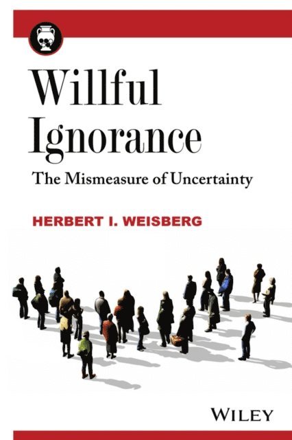 Herbert I. Weisberg - Willful Ignorance, E-bok