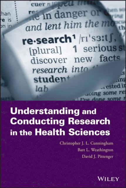 David J. Pittenger, Bart L. Weathington, Christopher J. L. Cunningham - Understanding and Conducting Research in the Health Sciences, E-bok