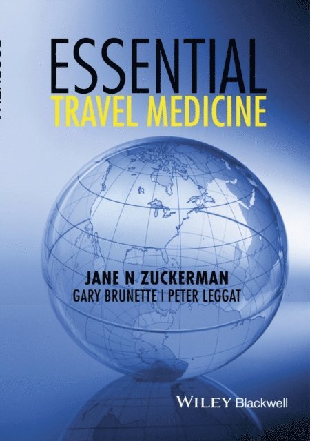 Peter Leggat, Gary Brunette, Jane N. Zuckerman - Essential Travel Medicine, E-bok
