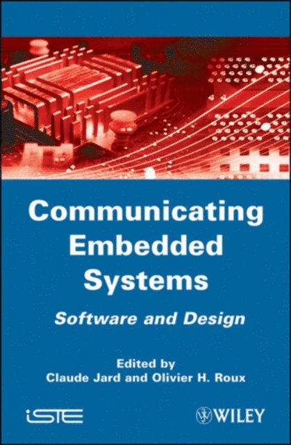Olivier H. Roux, Claude Jard - Communicating Embedded Systems, E-bok