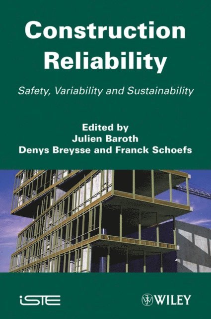 Franck Schoefs, Denys Breysse, Julien Baroth - Construction Reliability, E-bok