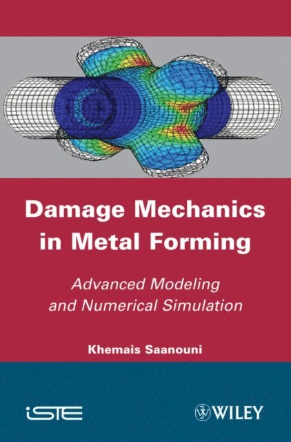 Khemais Saanouni - Damage Mechanics in Metal Forming, E-bok