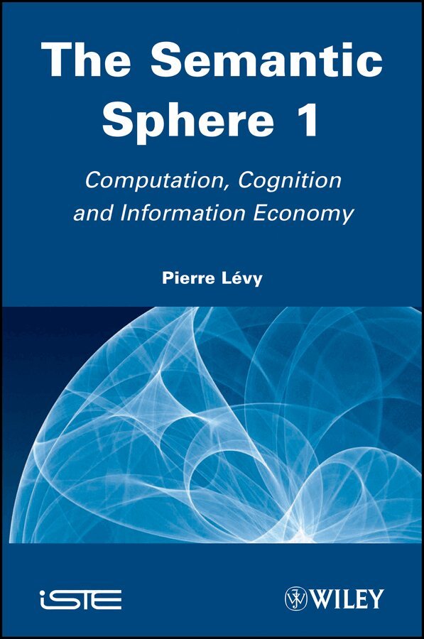 P Lévy - Semantic Sphere 1: Computation, Cognition and Information Economy. Tillgänglighet: Tillfälligt slut