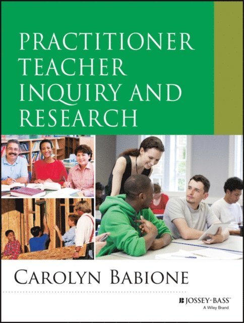 Carolyn A. Babione - Practitioner Teacher Inquiry and Research, E-bok