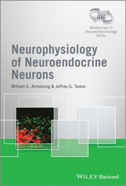 Jeffrey G. Tasker, William E. Armstrong - Neurophysiology of Neuroendocrine Neurons, E-bok
