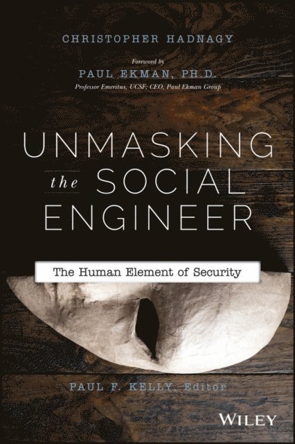 Christopher Hadnagy, Paul F. Kelly - Unmasking the Social Engineer, E-bok