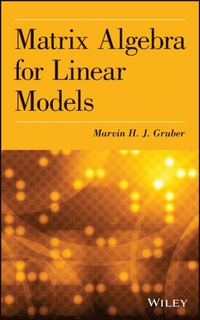 Marvin H. J. Gruber - Matrix Algebra for Linear Models, E-bok