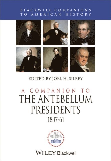 Joel H. Silbey - Companion to the Antebellum Presidents, 1837 - 1861, E-bok