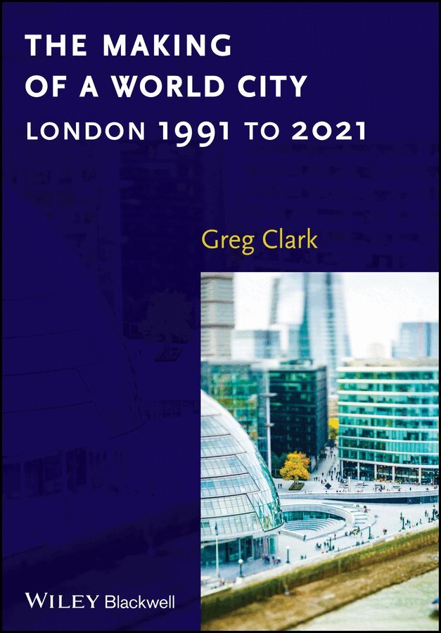 G Clark - Making of a World City – London 1991 to 2021. Tillgänglighet: Tillfälligt slut