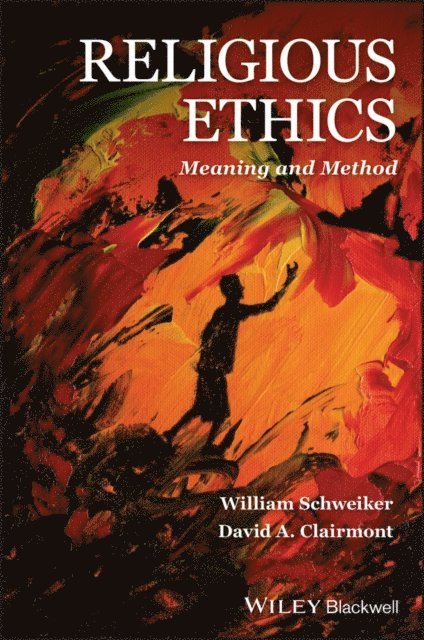 David A. Clairmont, William Schweiker - Religious Ethics, E-bok