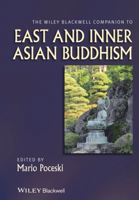 Mario Poceski - Wiley Blackwell Companion to East and Inner Asian Buddhism, E-bok