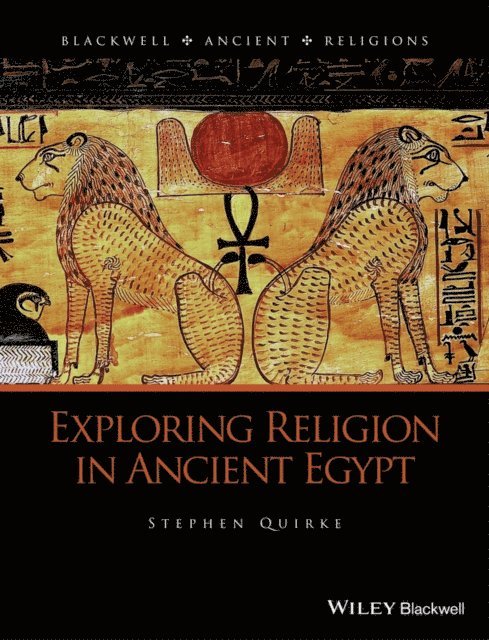 Stephen Quirke - Exploring Religion in Ancient Egypt, E-bok