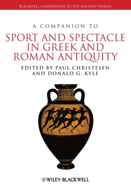 Donald G. Kyle, Paul Christesen - Companion to Sport and Spectacle in Greek and Roman Antiquity, E-bok