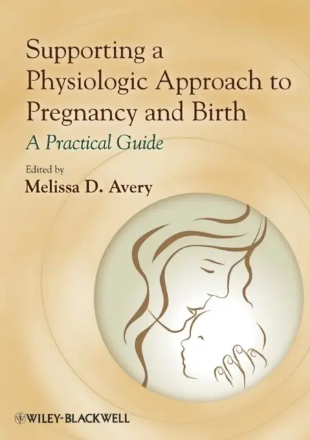 Melissa D. Avery - Supporting a Physiologic Approach to Pregnancy and Birth, E-bok. Tillgänglighet: Lägg i varukorg