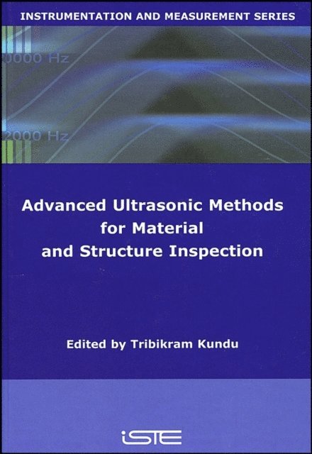 Tribikram Kundu - Advanced Ultrasonic Methods for Material and Structure Inspection, E-bok